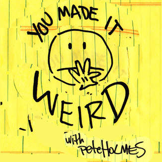 You Made It Weird with Pete Holmes. Image courtesy of a5.mzstatic.com.