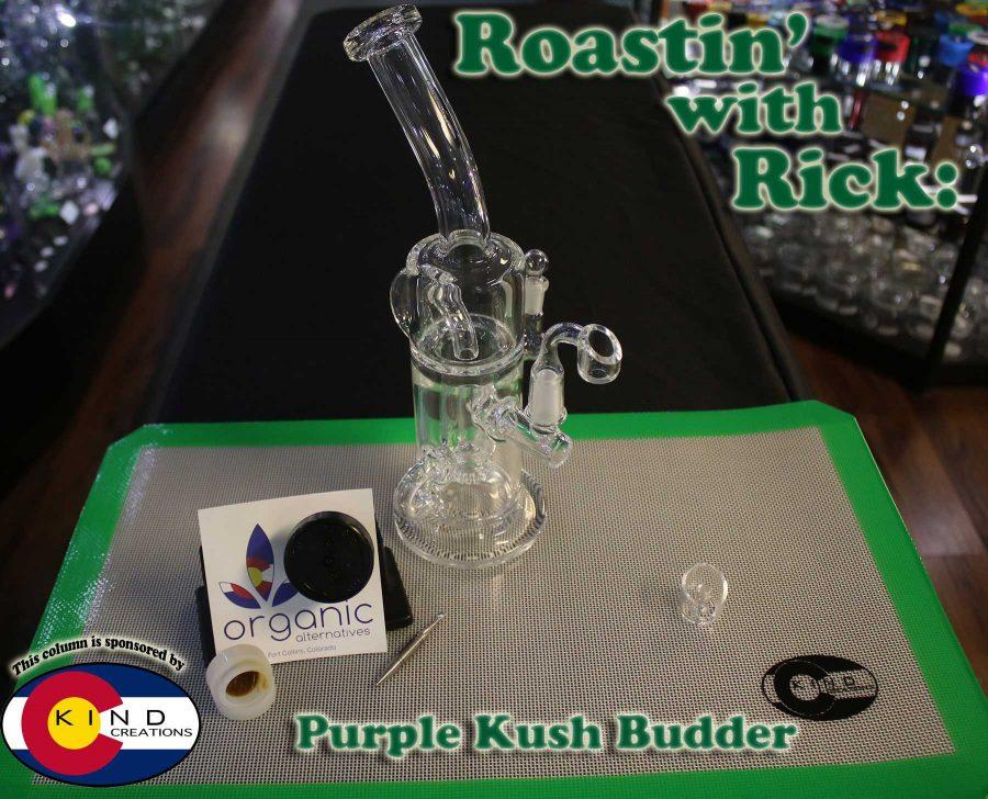 This weeks review features Organic Alternatives Purple Kush Budder dabbed out of Kind Creations oil drum recycler using a 4 mm thick banger bucket nail. (Photo by: Abbie Parr)