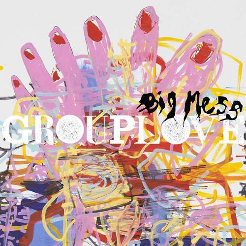 Grouploves Big Mess features upbeat songs with relatable lyrics