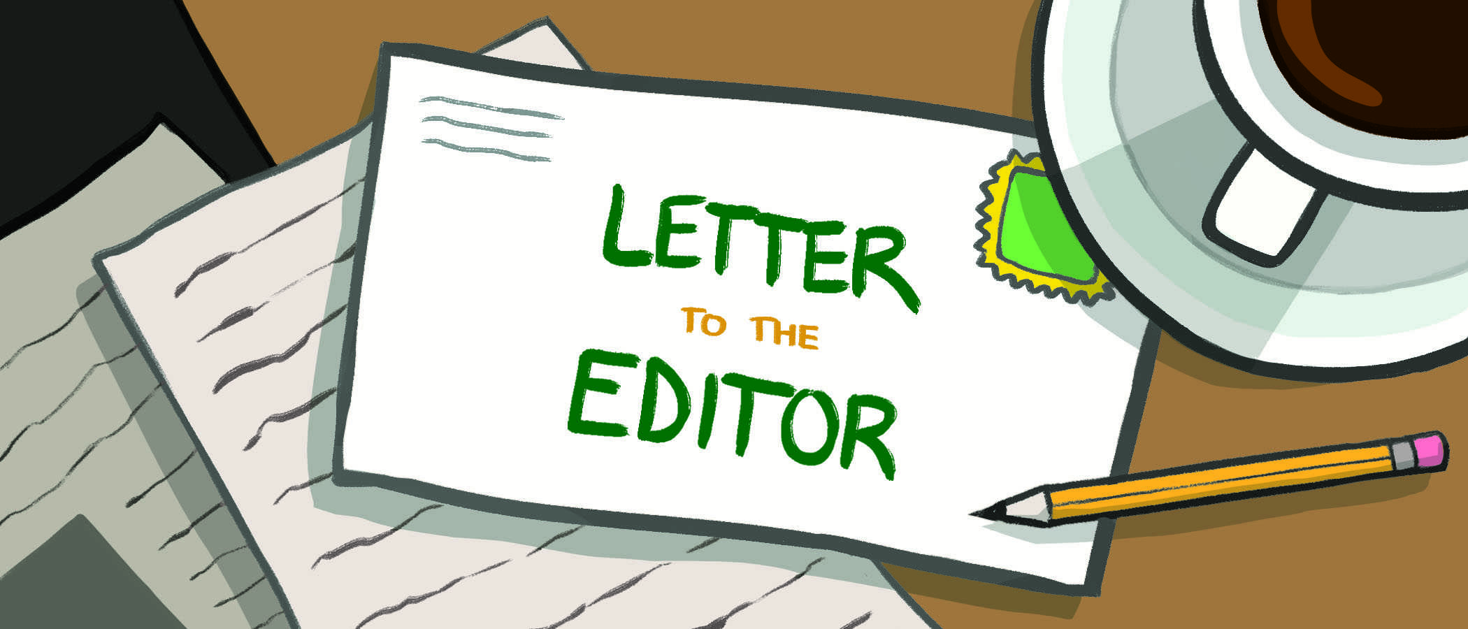 Graphic illustration depicting a letter on a coffee table that reads "Letter to the Editor" surrounded by a coffee cup, pencil and loose papers.