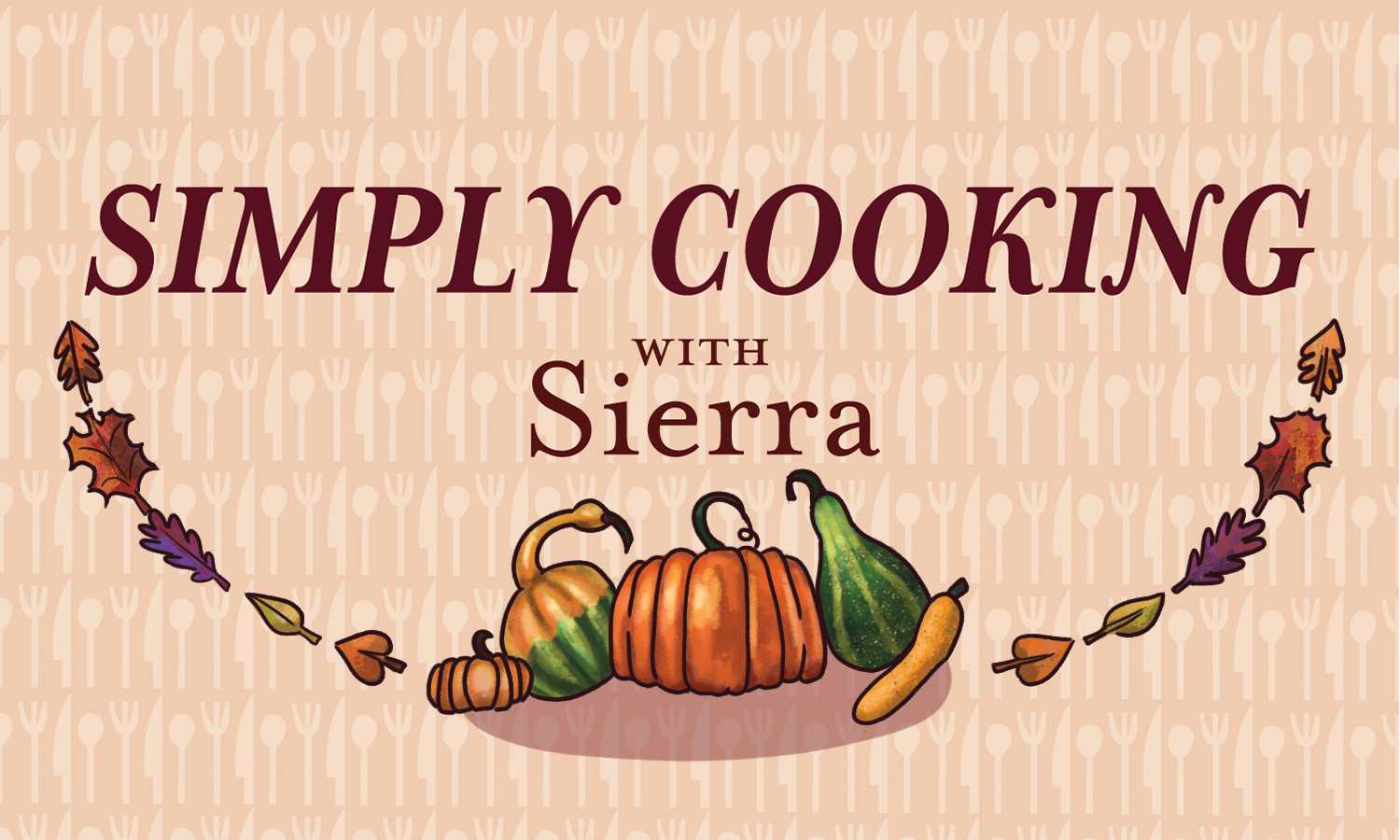 Graphic illustration for A&C column "Simply Cooking with Sierra" depicting fall veggies (gourds, pumpkins, squash) for a fall edition